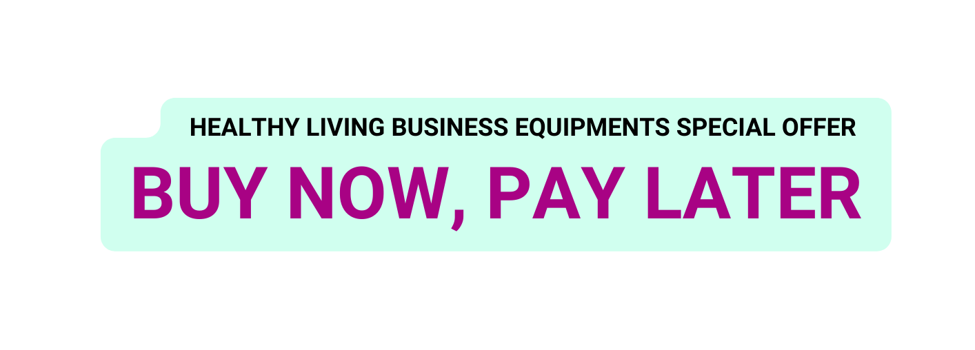 Healthy living business equipments special offer buy now pay later