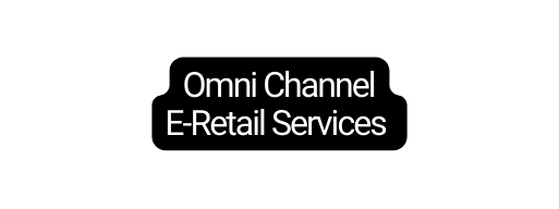 Omni Channel E Retail Services