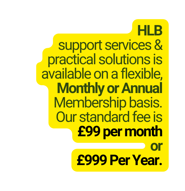 HLB support services practical solutions is available on a flexible Monthly or Annual Membership basis Our standard fee is 99 per month or 999 Per Year